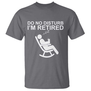 Retirement Gifts For Men T Shirt Do Not Disturb Im Retired