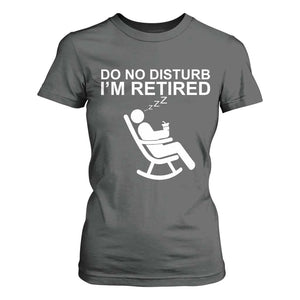Retirement Gifts For Men T Shirt For Women Do Not Disturb Im Retired