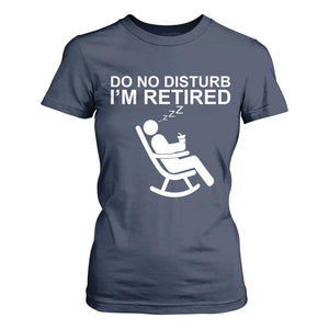 Retirement Gifts For Men T Shirt For Women Do Not Disturb Im Retired