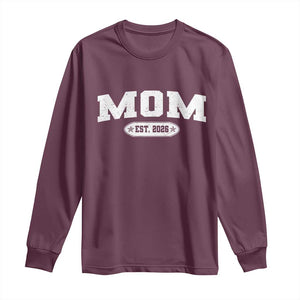 Mom Est 2026 Long Sleeve Shirt Promoted To Mama Baby Announcement Mothers Day TS10 Maroon Print Your Wear