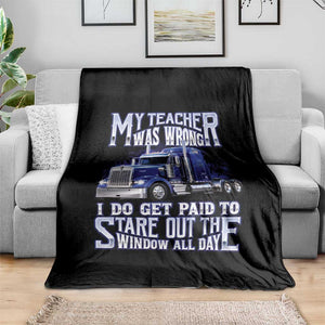 Funny Truck Driver Throw Blanket My Teacher was Wrong Trucker Gift