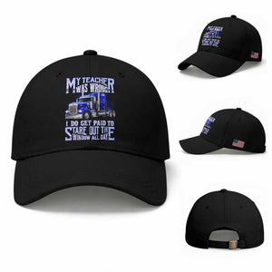 Funny Truck Driver Baseball Cap My Teacher was Wrong Trucker Gift