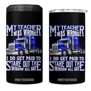 Funny Truck Driver 4 in 1 Can Cooler Tumbler My Teacher was Wrong Trucker Gift