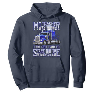 Funny Truck Driver Hoodie My Teacher was Wrong Trucker Gift