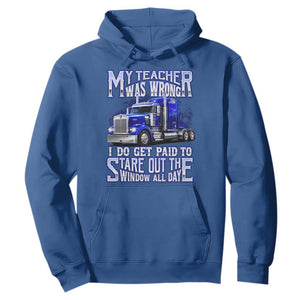 Funny Truck Driver Hoodie My Teacher was Wrong Trucker Gift