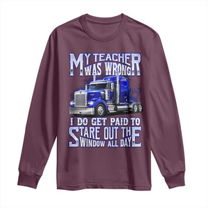 Funny Truck Driver Long Sleeve Shirt My Teacher was Wrong Trucker Gift