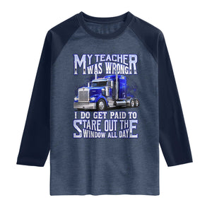 Funny Truck Driver Raglan Shirt My Teacher was Wrong Trucker Gift
