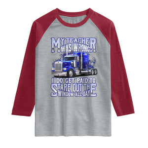 Funny Truck Driver Raglan Shirt My Teacher was Wrong Trucker Gift