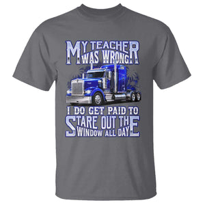 Funny Truck Driver T Shirt My Teacher was Wrong Trucker Gift