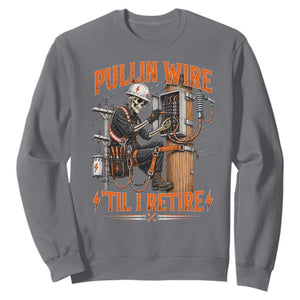 Electrician Lineman Skeleton Graphic Sweatshirt Pullin Wire Til I Retire