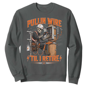 Electrician Lineman Skeleton Graphic Sweatshirt Pullin Wire Til I Retire