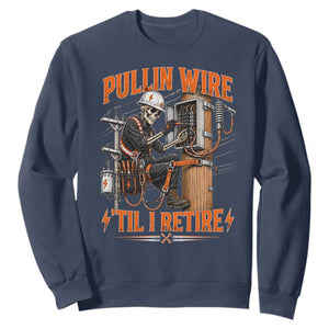 Electrician Lineman Skeleton Graphic Sweatshirt Pullin Wire Til I Retire