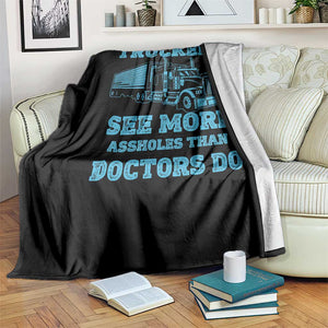 Funny Truck Driver Throw Blanket Truckers See More Assholes Than Doctors Do