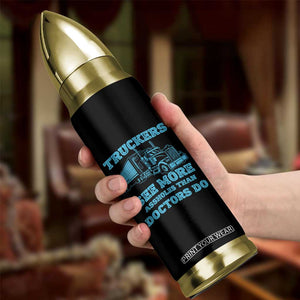 Funny Truck Driver Bullet Tumbler Truckers See More Assholes Than Doctors Do