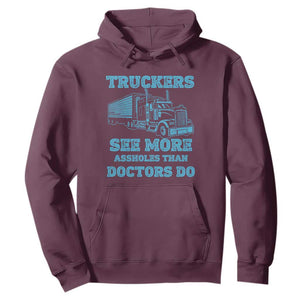 Funny Truck Driver Hoodie Truckers See More Assholes Than Doctors Do