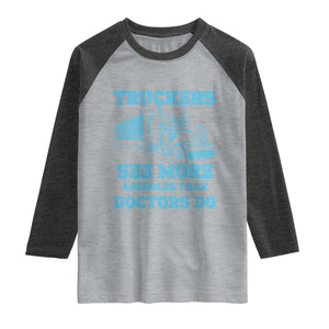 Funny Truck Driver Raglan Shirt Truckers See More Assholes Than Doctors Do