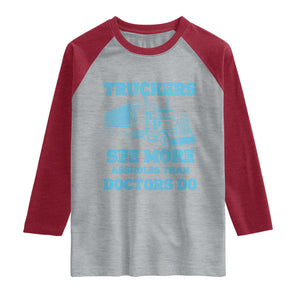 Funny Truck Driver Raglan Shirt Truckers See More Assholes Than Doctors Do