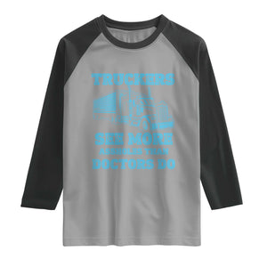 Funny Truck Driver Raglan Shirt Truckers See More Assholes Than Doctors Do