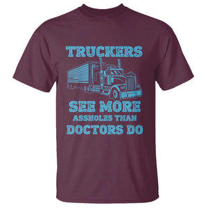 Funny Truck Driver T Shirt Truckers See More Assholes Than Doctors Do