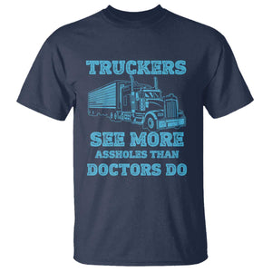 Funny Truck Driver T Shirt Truckers See More Assholes Than Doctors Do