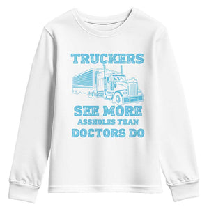 Funny Truck Driver Youth Sweatshirt Truckers See More Assholes Than Doctors Do