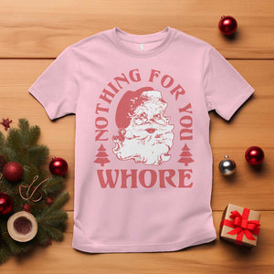 Christmas Santa T Shirt Vintage Nothing For You Whore Family Xmas TS10 Light Pink Print Your Wear