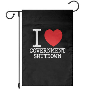 I Love Government Shutdown Garden Flag Libertarian Anarchist TS10 Black Print Your Wear