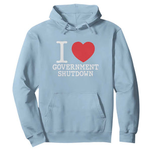 I Love Government Shutdown Hoodie Libertarian Anarchist TS10 Light Blue Print Your Wear