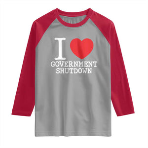 I Love Government Shutdown Raglan Shirt Libertarian Anarchist TS10 Sport Gray Red Print Your Wear