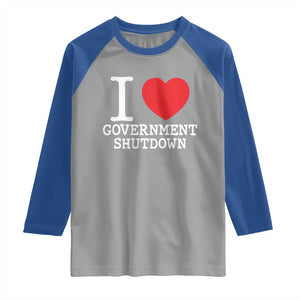 I Love Government Shutdown Raglan Shirt Libertarian Anarchist TS10 Sport Gray Royal Print Your Wear