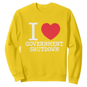 I Love Government Shutdown Sweatshirt Libertarian Anarchist TS10 Daisy Print Your Wear