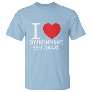 I Love Government Shutdown T Shirt Libertarian Anarchist TS10 Light Blue Print Your Wear