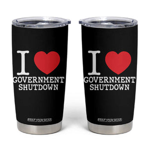 I Love Government Shutdown Tumbler Cup Libertarian Anarchist TS10 Black Print Your Wear