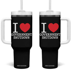 I Love Government Shutdown Tumbler With Handle Libertarian Anarchist TS10 One Size: 40 oz Black Print Your Wear