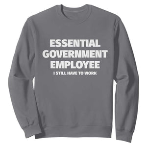 Essential Government Employee Sweatshirt Government Shutdown TS10 Charcoal Print Your Wear