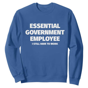Essential Government Employee Sweatshirt Government Shutdown TS10 Royal Blue Print Your Wear