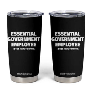 Essential Government Employee Tumbler Cup Government Shutdown TS10 Black Print Your Wear