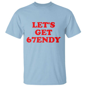 Let's Get Sendy 67 T Shirt Funny 6 7 Six Seven 6 7endy Meme TS10 Light Blue Print Your Wear