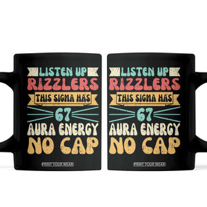 Listen Up Rizzlers This Sigma Has 67 Aura Energy Six Seven Coffee Mug TS10 Black Print Your Wear