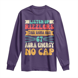 Listen Up Rizzlers This Sigma Has 67 Aura Energy Six Seven Long Sleeve Shirt TS10 Purple Print Your Wear