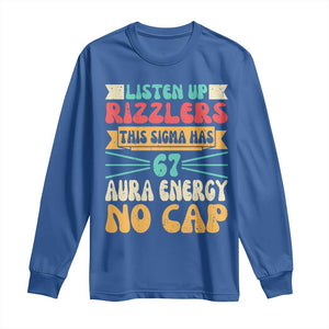 Listen Up Rizzlers This Sigma Has 67 Aura Energy Six Seven Long Sleeve Shirt TS10 Royal Blue Print Your Wear