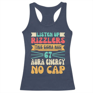 Listen Up Rizzlers This Sigma Has 67 Aura Energy Six Seven Racerback Tank Top TS10 Navy Print Your Wear