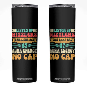 Listen Up Rizzlers This Sigma Has 67 Aura Energy Six Seven Skinny Tumbler TS10 Black Print Your Wear