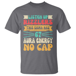 Listen Up Rizzlers This Sigma Has 67 Aura Energy Six Seven T Shirt TS10 Charcoal Print Your Wear