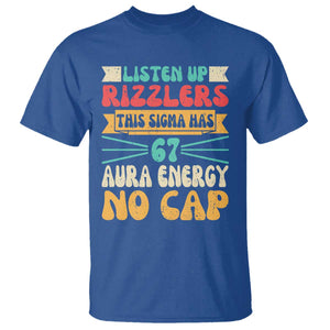Listen Up Rizzlers This Sigma Has 67 Aura Energy Six Seven T Shirt TS10 Royal Blue Print Your Wear