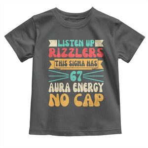 Listen Up Rizzlers This Sigma Has 67 Aura Energy Six Seven Toddler T Shirt TS10 Dark Heather Print Your Wear