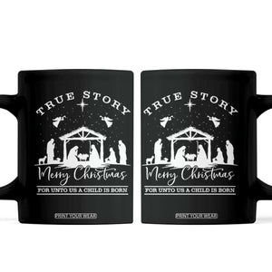 True Story Merry Christmas Coffee Mug Christian Xmas True Story Jesus Birth TS10 Black Print Your Wear