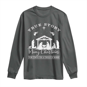 True Story Merry Christmas Long Sleeve Shirt Christian Xmas True Story Jesus Birth TS10 Dark Heather Print Your Wear