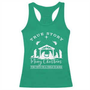True Story Merry Christmas Racerback Tank Top Christian Xmas True Story Jesus Birth TS10 Irish Green Print Your Wear
