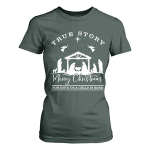 True Story Merry Christmas T Shirt For Women Christian Xmas True Story Jesus Birth TS10 Dark Forest Green Print Your Wear
